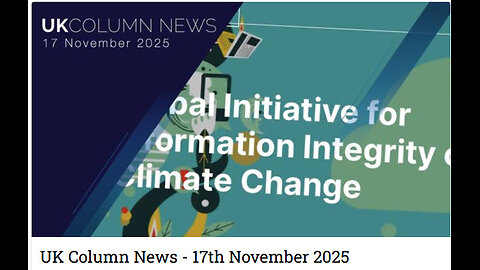 UK Column News - 17th November 2025