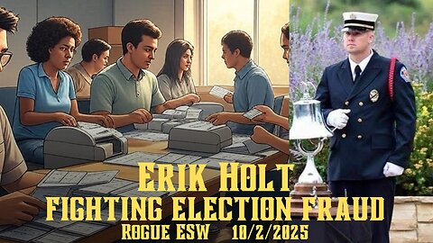 Erik Holt: Uncovering Election Fraud 10/2/2025