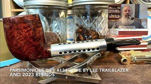 Parsimonious Pipe #134—Pipe by Lee Trailblazer and 2023 Blends