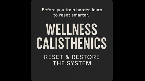 Wellness Calisthenics- Reset & Restore the System