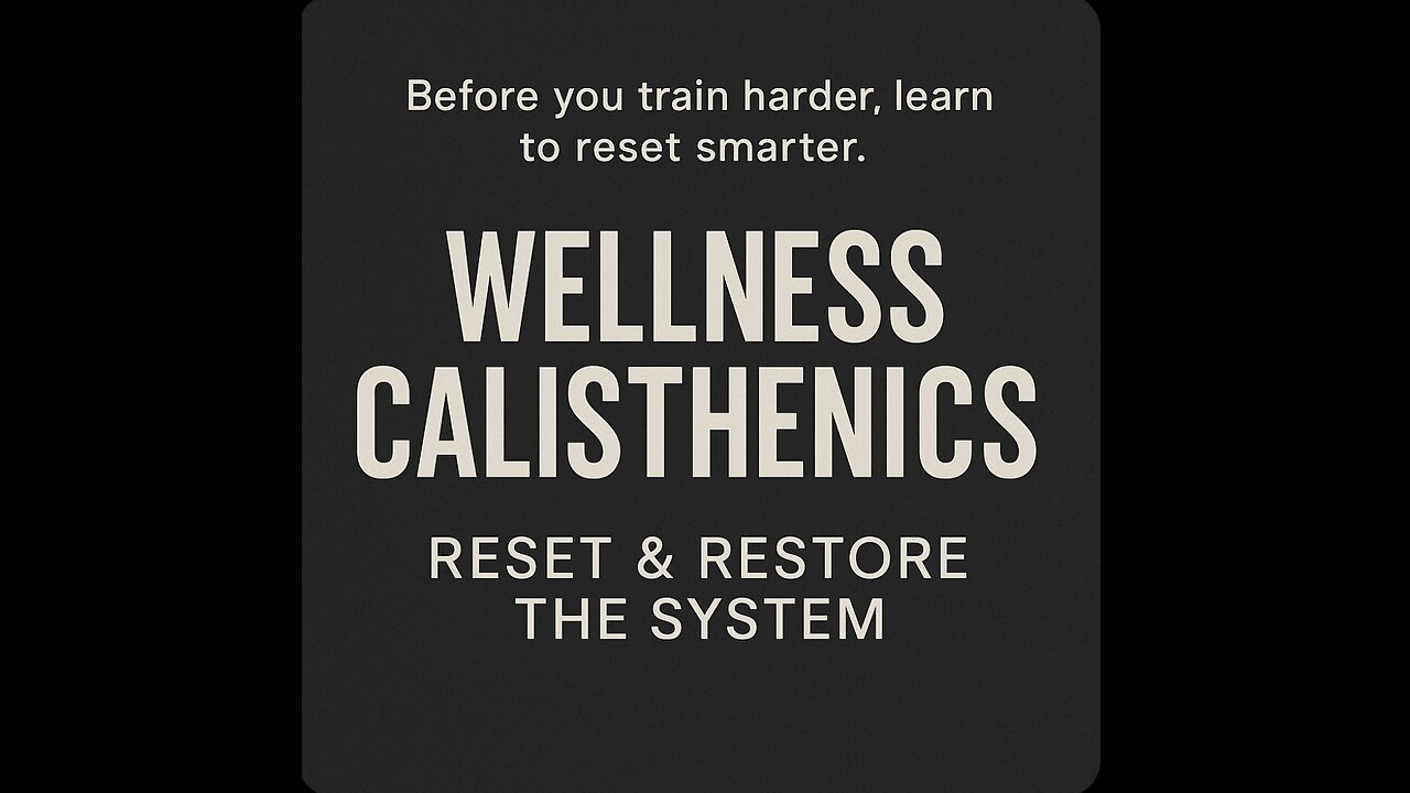 Wellness Calisthenics- Reset & Restore the System