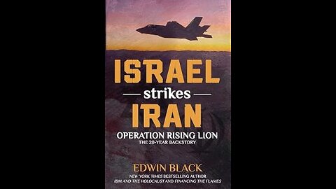 Israel Strikes Iran: Operation Rising Lion with Edwin Black