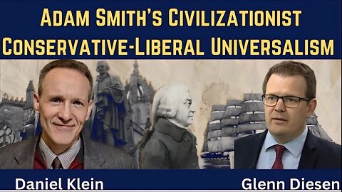 Daniel Klein: Adam Smith's Civilizationalist Conservative-Liberal Universalism