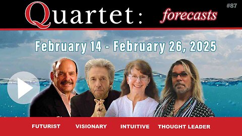 Quartet Forecasts - February 14 - February 26, 2025