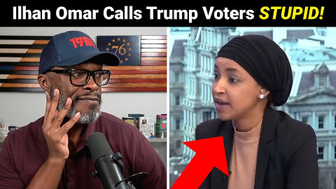 Ilhan Omar Insults ALL Trump Voters As "Stupid Americans!"