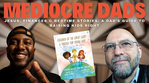 Jesus, Finances & Bedtime Stories: A Dad’s Guide to Raising Kids Right