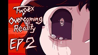 Twoex: Overcoming Reality|EP 2: Overnight Change|