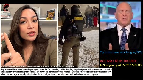 💥Tom Homan is Working w/ DOJ, Investigating AOC 4 IMPEDEMENT?