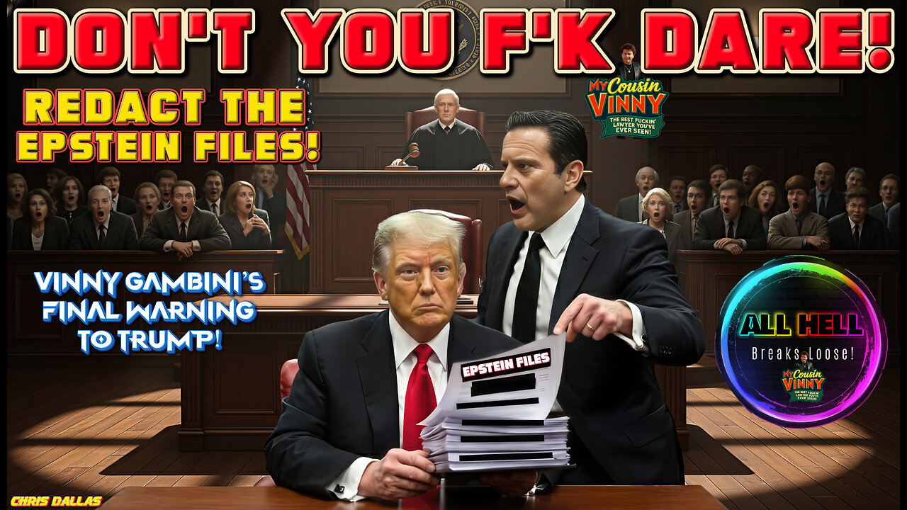 Don’t You F’K DARE Redact The Epstein Files! Vinny Ain’t Having It!