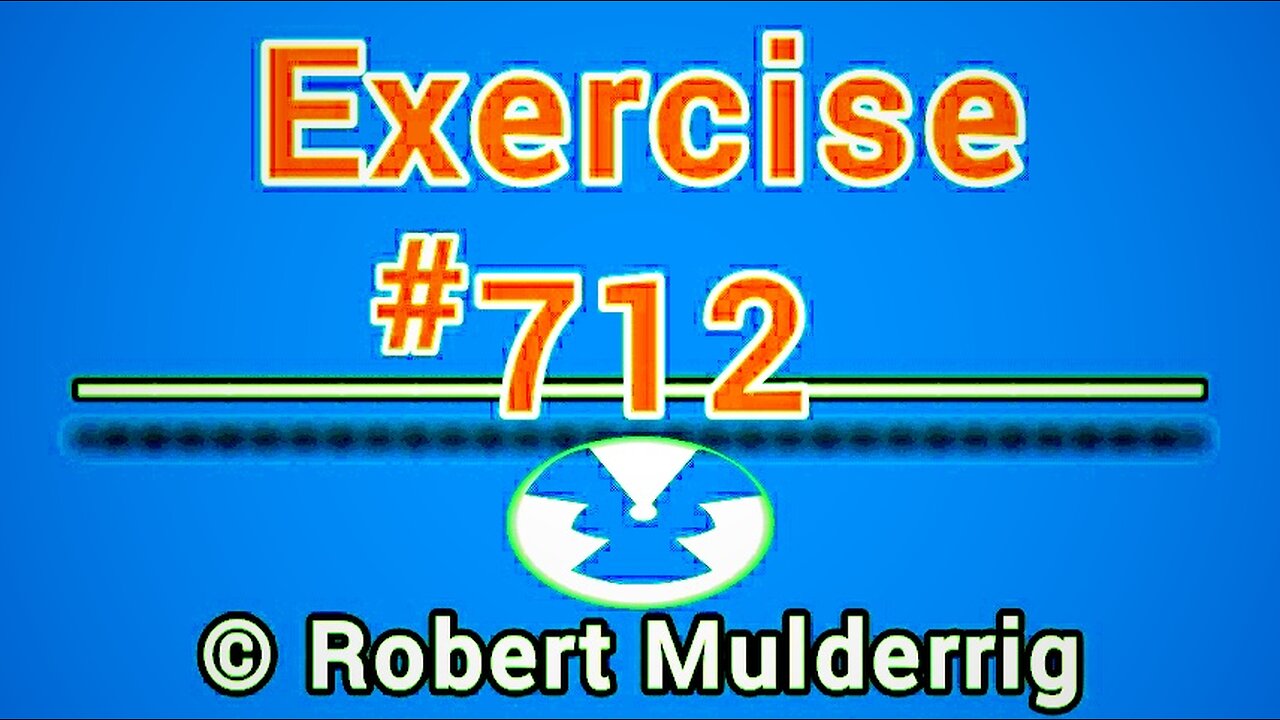 Exercise #712 © Robert Mulderrig