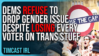 Democrats REFUSE To Drop Gender Issue Despite LOSING EVERY VOTER On Trans Stuff