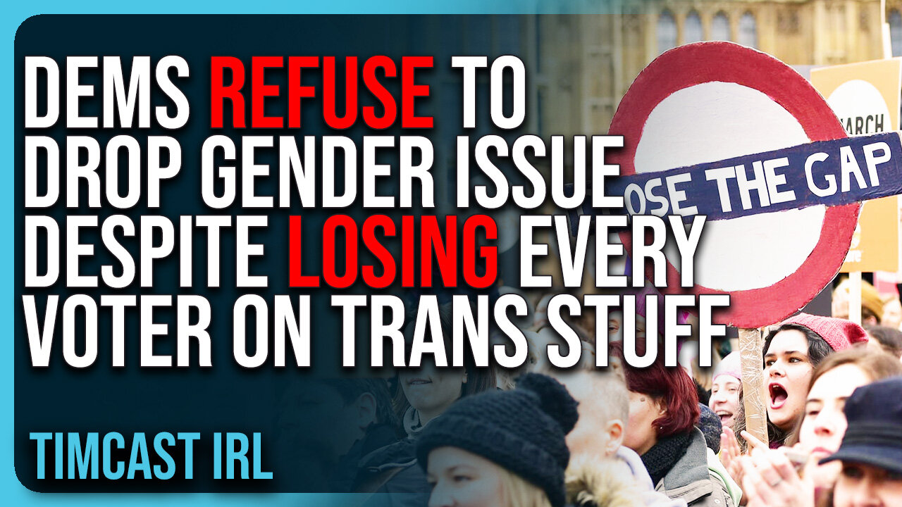 Democrats REFUSE To Drop Gender Issue Despite LOSING EVERY VOTER On Trans Stuff