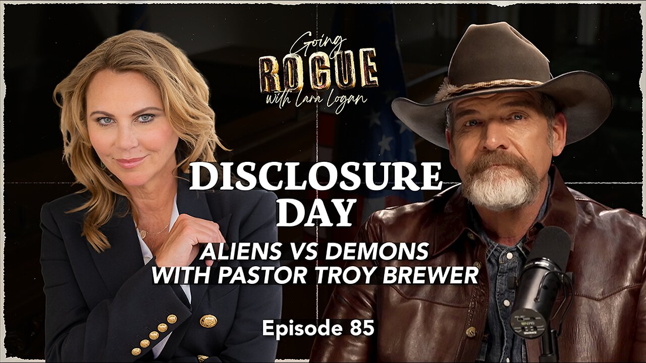 DISCLOSURE DAY: Aliens vs. Demons with Pastor Troy Brewer | Going Rogue with Lara Logan | Ep 85
