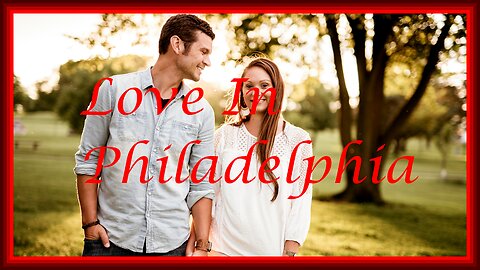 Story 26: Love In Philadelphia