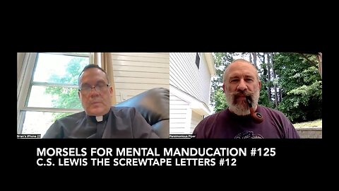 Morsels for Mental Manducation #125—C.S. Lewis The Screwtape Letters #12