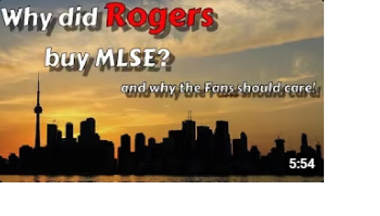 Why Rogers bought MLSE!