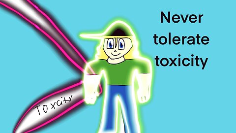 Never tolerate toxicity