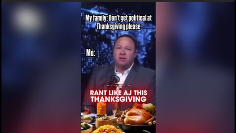Rant Like Alex Jones This Thanksgiving