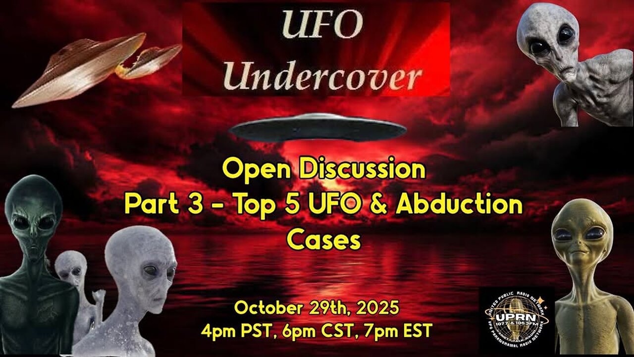 UFO Undercover - Open Discussion- Top 5 UFO & Abduction Cases United Public Radio