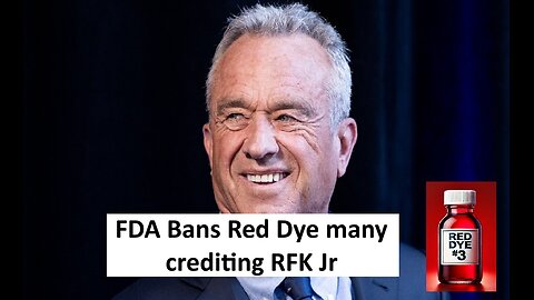 FDA banns Red Dye 3 people crediting RFK Jr