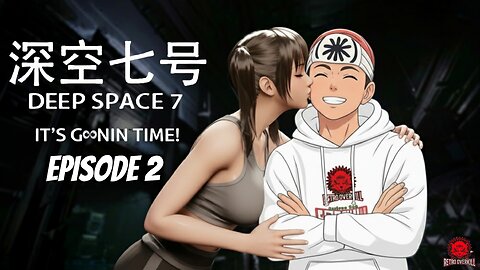 DEEP SPACE 7: Episode 2