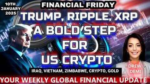 FINANCIAL FRIDAY - TRUMP, RIPPLE, XRP, A BOLD STEP FOR US CRYPTO WITH DREW DEMI