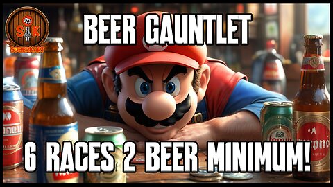 Mario Kart Beer Guantlet! 6 Races and how many Beers can you drink?