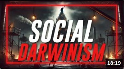 Learn Why The Philosophy Of Social Darwinism Is The Guiding Doctrine Of The Globalists