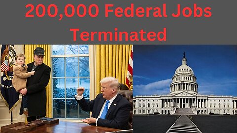 200,000 Federal Jobs Terminated