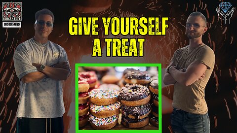 Give Yourself A Treat | Forge & Fuel - Ep. #605