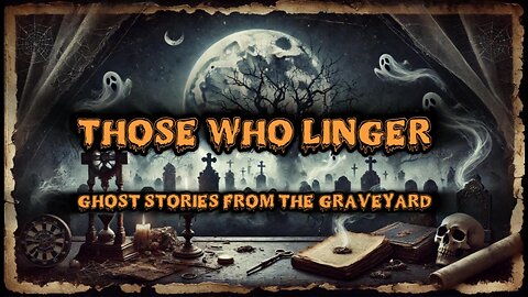 Those Who Linger: Ghost Stories from the Graveyard (Haunted Graveyard Horror)