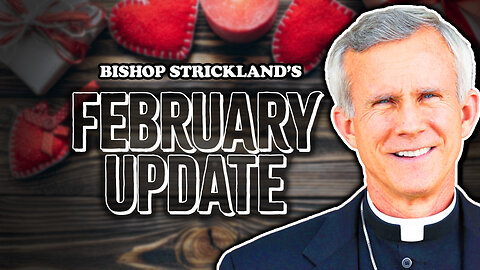 A LIVE Monthly Check In with Bishop Joseph Strickland!