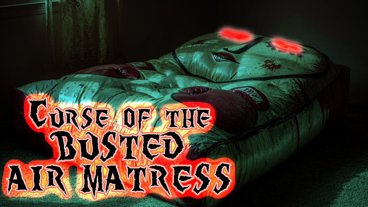 Friday Nite FCUKERY - Curse of the BUSTED AIR MATTRESS