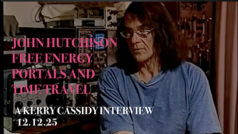 JOHN HUTCHISON : FREE ENERGY, PORTAL TECH AND TIME TRAVEL