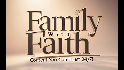 Discover Content That Reflects Your Values - Family with Faith: Content You Can Trust!