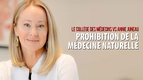 LE COLLÈGE DES MÉDECINS vs ANNIE JUNEAU: PROHIBITION DE LA MÉDECINE NATURELLE