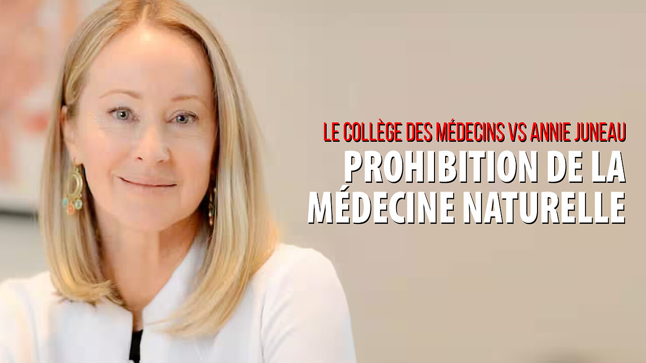 LE COLLÈGE DES MÉDECINS vs ANNIE JUNEAU: PROHIBITION DE LA MÉDECINE NATURELLE