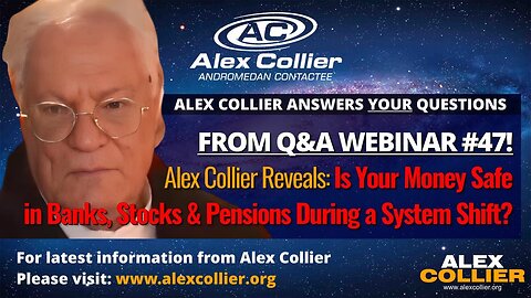 Alex Collier Reveals: Is Your Money Safe in Banks, Stocks & Pensions During a System Shift?