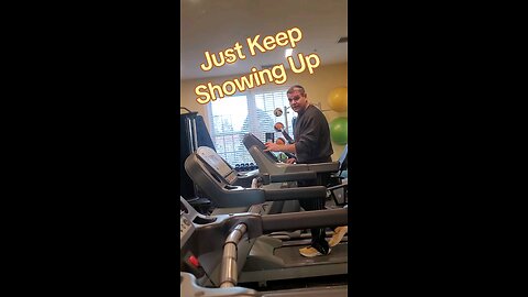 Just Keep Showing Up