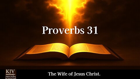 Proverbs 31 — The Wife of Jesus Christ.