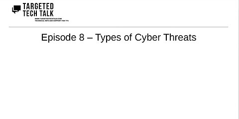 Episode 8 - Types of Cyber Threats