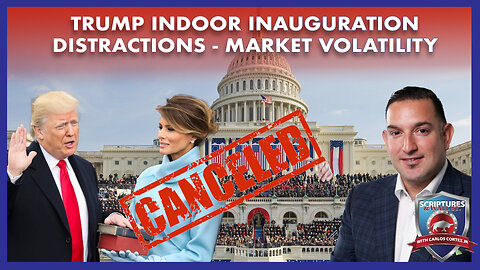 SCRIPTURES AND WALLSTREET - TRUMP INDOOR INAUGURATION DISTRACTIONS, MARKET VOLATILITY