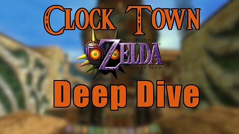 Clock Town: A Majora's Mask Deep Dive