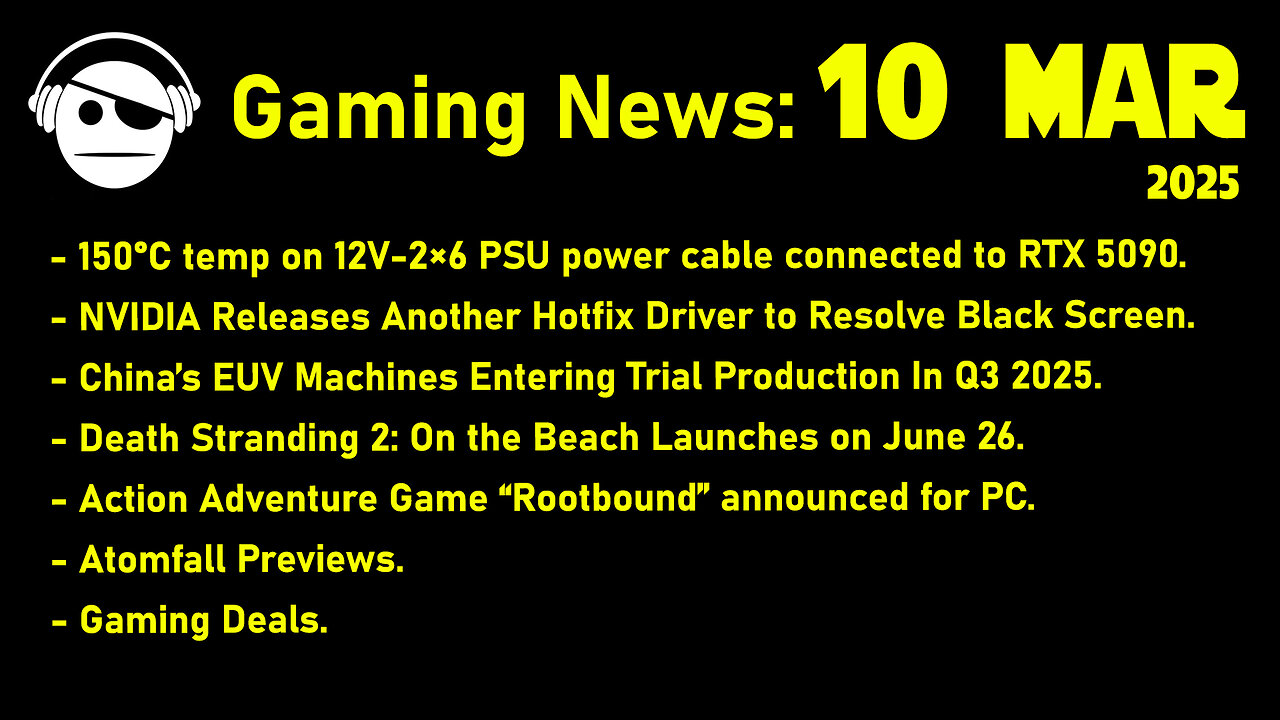 Gaming News | RTX 5090 cablegate | Death Stranding 2 | Atomfal previews | Deals | 10 MAR 2025