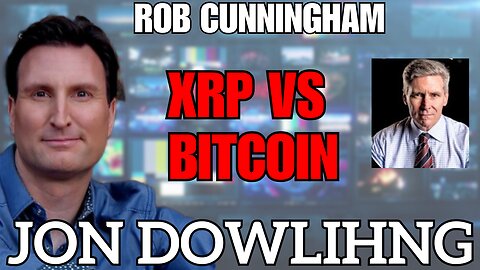 Jon Dowling & Rob Cunningham Discuss XRP vs Bitcoin Fact vs Fiction & How Close Is Close