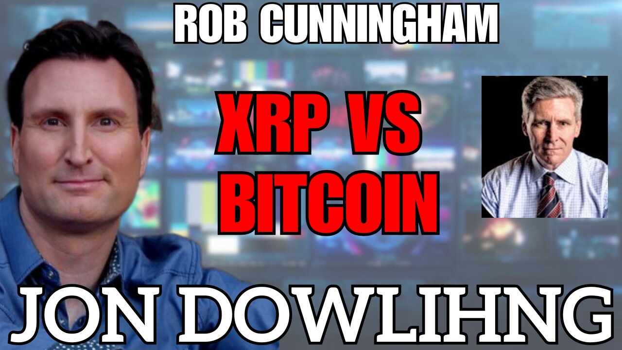 Jon Dowling & Rob Cunningham Discuss XRP vs Bitcoin Fact vs Fiction & How Close Is Close