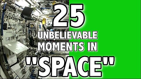 25 Unbelievable Moments in Space.