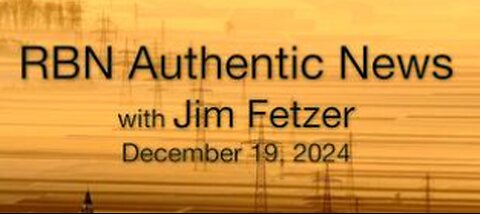 Jim Fetzer, RBN Authentic News (19 December 2024)