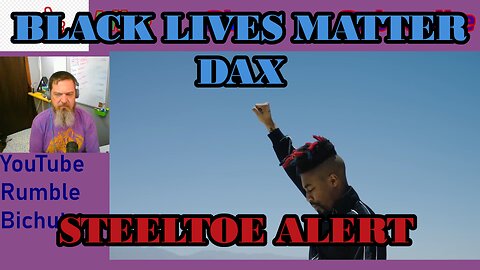 BLACK LIVES MATTER- Dax -Pitt Reacts