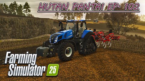 Cultivating. Stone Picking. Animal Husbandry. |4k| HUTAN PANTAI EP. 102 | Farming Simulator 25